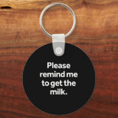 Herinner me eraan om de melk grappige meme humor b sleutelhanger (Voorkant)