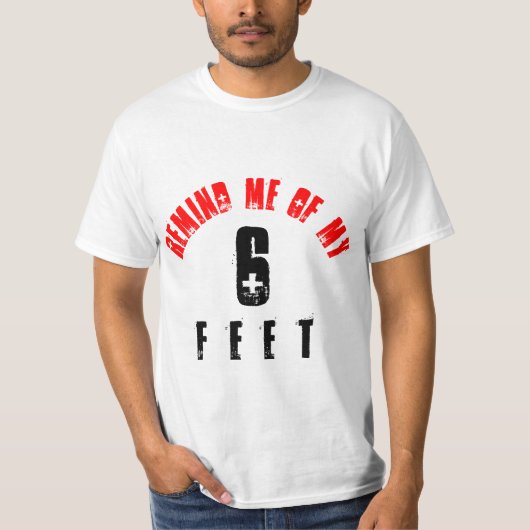 HERINNER ME VAN MIJN 6 FEET T-SHIRT (Voorkant)