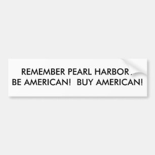 HERINNER PEARL HARBOR?BEN AMERIKAANS!  KOOP AMERIK BUMPERSTICKER