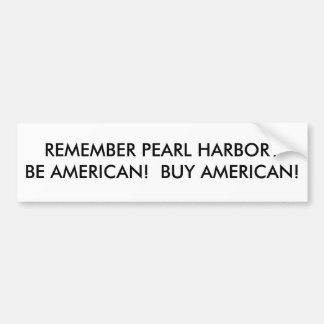 HERINNER PEARL HARBOR?BEN AMERIKAANS!  KOOP AMERIK BUMPERSTICKER