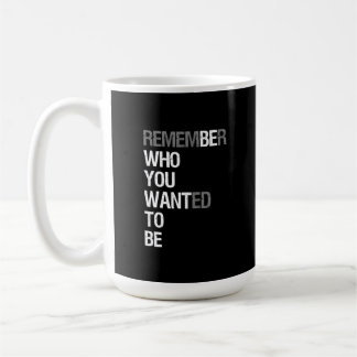 Herinner wie je wilde zijn – Motiverende quote Koffiemok