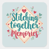 Herinneringen aan elkaar stikken Borduurkunst Vierkante Sticker (Voorkant)