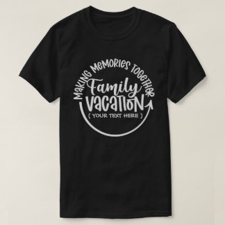 HERINNERINGEN MAKEN GEZINSVAKANTIE Aangepaste teks T-shirt