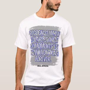 Herken wanneer je in de momenten bent t-shirt