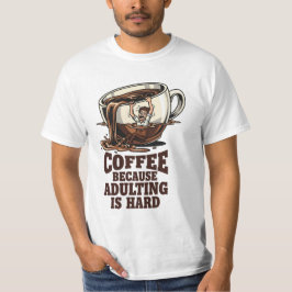Herkenbare Volwassen Humor Koffie Liefhebber T-shirt