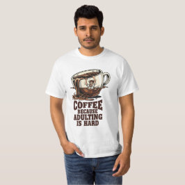 Herkenbare Volwassen Humor Koffie Liefhebber T-shirt