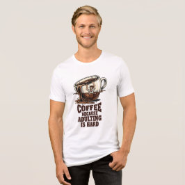 Herkenbare Volwassen Humor Koffieliefhebber Tri-Blend Shirt