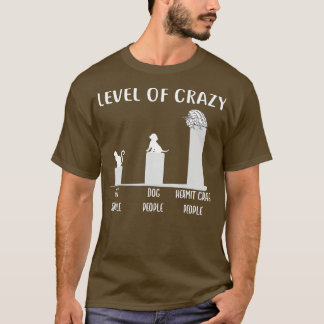 Hermit Crab Level of Crazy Hermit Crab T-shirt