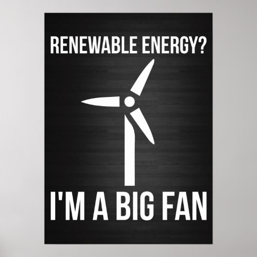 hernieuwbare energie? Ik ben een Big Fan Poster (Voorkant)