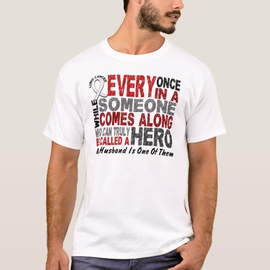 Hero Comes Along 1 Husband Lung Cancer T-shirt (Voorkant)