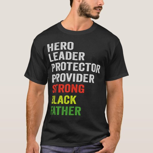 Hero Leader Protector Provider Strong Black Father T-shirt (Voorkant)