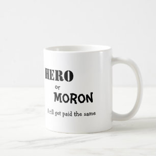 Hero, of Moron, ik krijg nog steeds hetzelfde beta Koffiemok