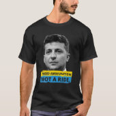 Hero Volodymyr Zelensky I Need Ammunition Not A Ri T-shirt (Voorkant)