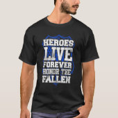 Heroes Live Forever Politie Memorial Cop T-shirt (Voorkant)
