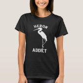 Heron Addict Bird Vogel Watt Egret Wildlife Ani T-shirt (Voorkant)