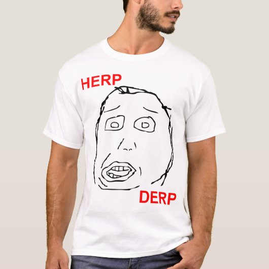 Herp Derp Herp Derping T-shirt (Voorkant)