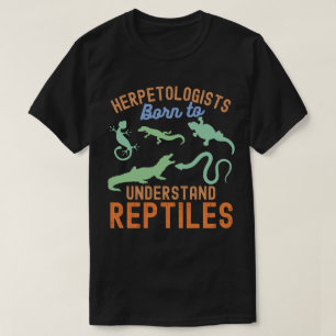 Herpetologen, Geboren om Reptielen te Begrijpen T-shirt