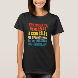 Hersencellen Haarcellen & Huidcellen die allemaal T-shirt