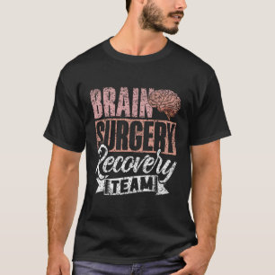 Hersenchirurgie Herstel Team Patiënt Overlevende A T-shirt