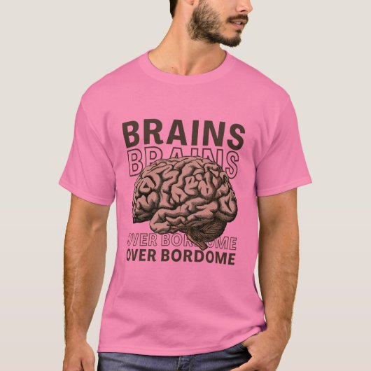 Hersenen Boven Saaiheid T-shirt (Voorkant)