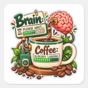 Hersenen Even Wachten Koffie Is Al Aan Het Laden Vierkante Sticker