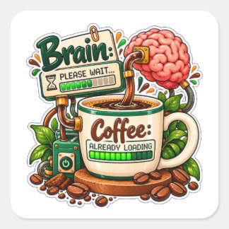 Hersenen Even Wachten Koffie Is Al Aan Het Laden Vierkante Sticker