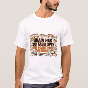 Hersenen Hebben 100 Tabbladen Geopend Grappig ADHD T-shirt