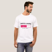 Hersenen laden, even wachten t-shirt (Voorkant volledig)