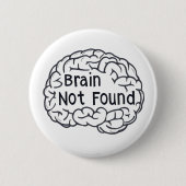 Hersenen niet gevonden grappige slogan ronde button 5,7 cm (Voorkant)