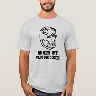 Hersenen Uit. Plezier MEEEEEER! T-shirt