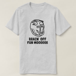 Hersenen Uit. Plezier MEEEEEER! T-shirt