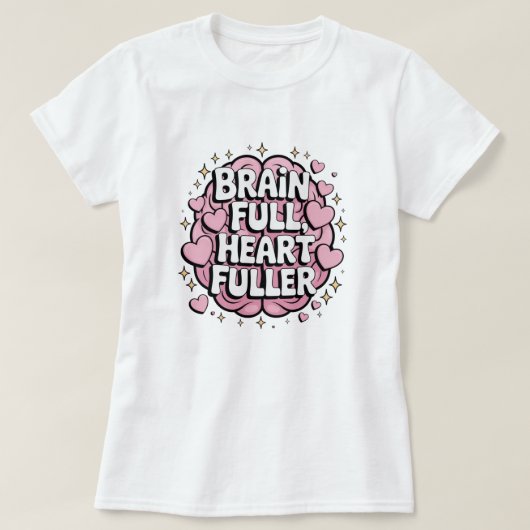Hersenen vol, hart voller - ADHD positiviteit Stic T-shirt (Design voorkant)