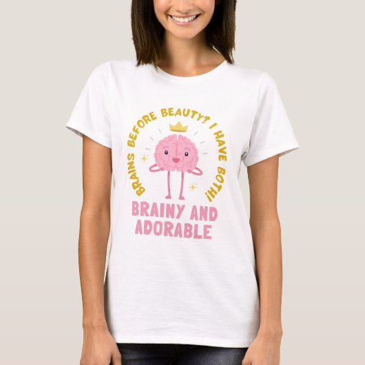 Hersenen Voor Schoonheid... T-shirt (Voorkant)
