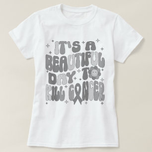 Hersentumor Het is een mooie dag om kanker te dode T-shirt