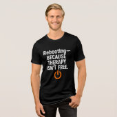 Herstarten Omdat Therapie Niet Gratis Is Tri-Blend Shirt (Voorkant volledig)