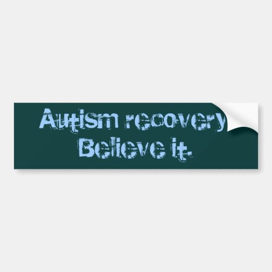 Herstel van autisme. Geloof het. Bumpersticker (Voorkant)