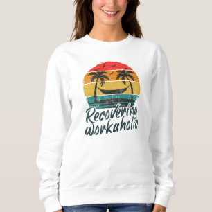 Herstellende workaholic   Fun vakantie sweatshirt