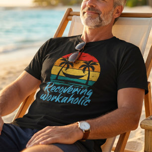 Herstellende workaholic Grappige vakantie T-shir T-shirt