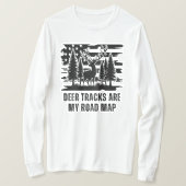 Hertensporen zijn mijn routekaart | Hertenjacht ca T-shirt (Design voorkant)