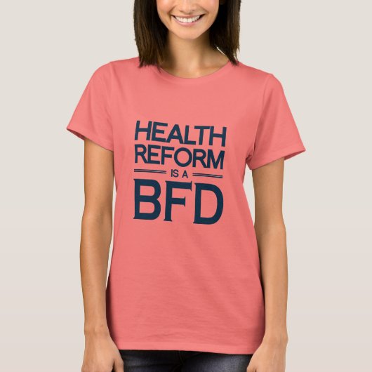 HERVORMING VAN DE GEZONDHEID IS EEN BFD -.png T-shirt (Voorkant)