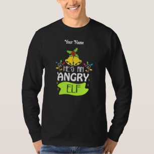 Hes An Angry Elf T-shirt