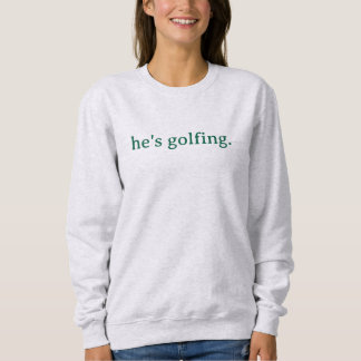 hes golfing women's shirt