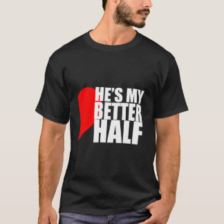 He'S My Better Half 'S T-shirt