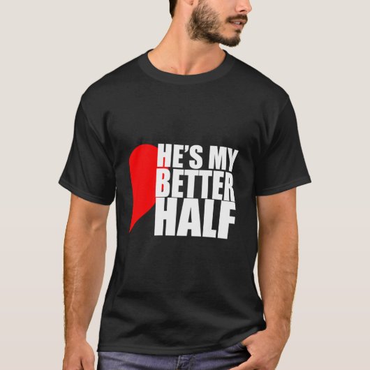He'S My Better Half 'S T-shirt (Voorkant)