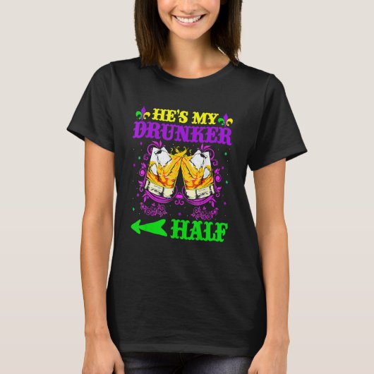 He's My Drunker Half Shirt Mardi Gras Couples Shir (Voorkant)