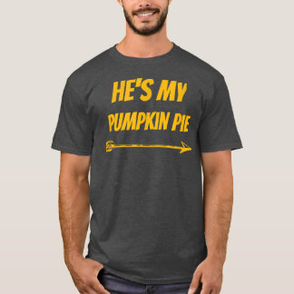 He's My Pumpkin Pie Cute Couples Funny Thanksgivin T-shirt