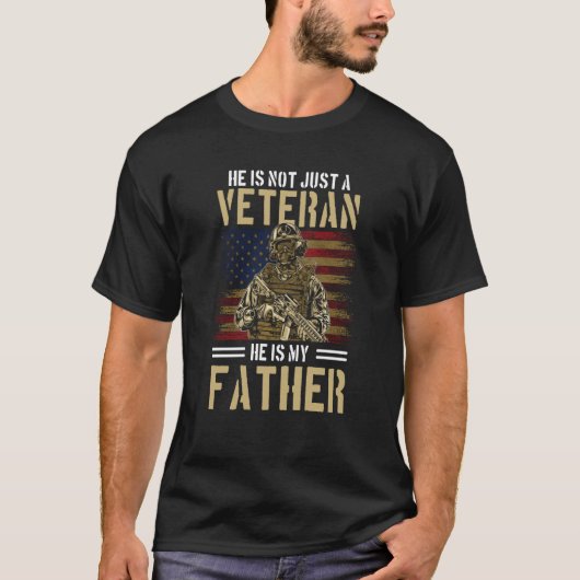 He's not just a Veteran He is my DAD T-shirt (Voorkant)