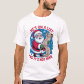 He's On A List and It's Not Mine T-shirt (Voorkant)