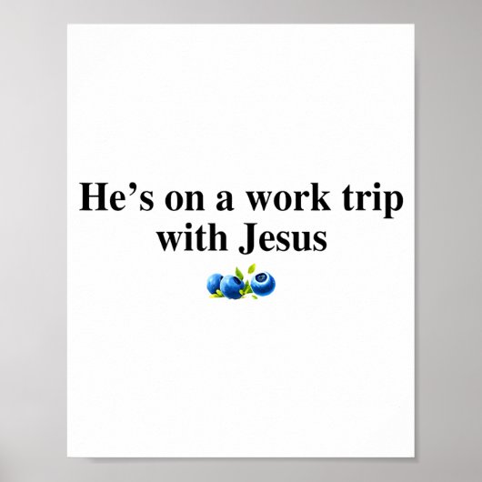 He's On A Work Trip With Jesus Christian Poster (Voorkant)