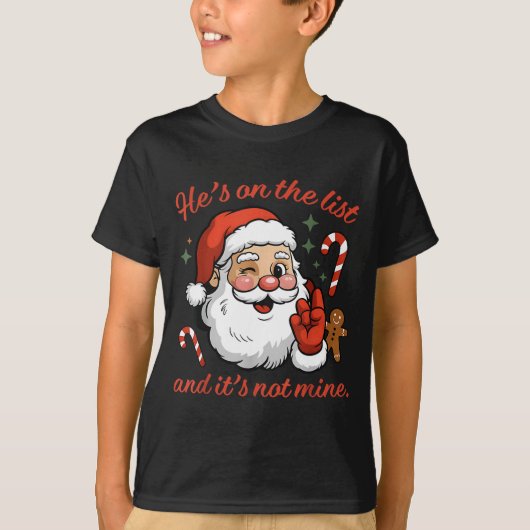 He's On The List And It's Not Mine Christmas Santa T-shirt (Voorkant)
